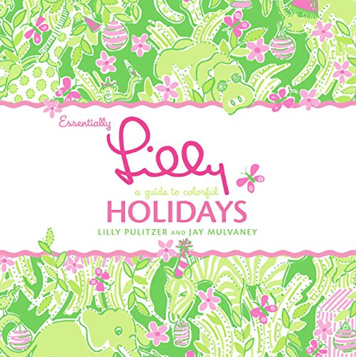 Essentially Lilly: A Guide to Colorful Holidays Essentially Lilly: A Guide to Colorful Holidays von William Morrow