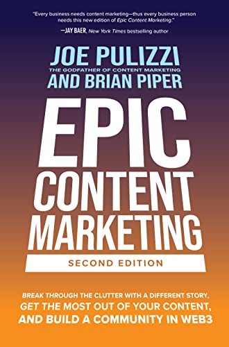 Epic Content Marketing: Break through the Clutter with a Different Story, Get the Most Out of Your Content, and Build a Community in Web3 von McGraw-Hill Education Ltd