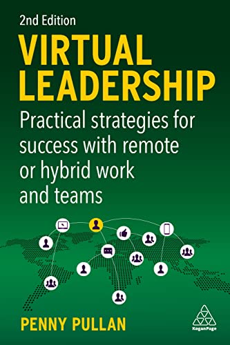 Virtual Leadership: Practical Strategies for Success with Remote or Hybrid Work and Teams von Kogan Page