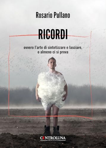 Ricordi ovvero l'arte di sintetizzare e lasciare, o almeno ci si prova Ricordi ovvero l'arte di sintetizzare e lasciare, o almeno ci si prova von Controluna