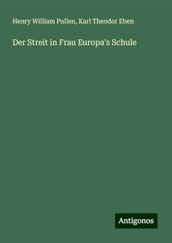 Der Streit in Frau Europa's Schule von Antigonos Verlag