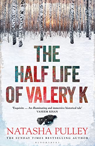 The Half Life of Valery K: THE TIMES HISTORICAL FICTION BOOK OF THE MONTH von Bloomsbury