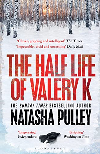 The Half Life of Valery K: THE TIMES HISTORICAL FICTION BOOK OF THE MONTH