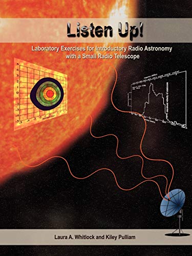 Listen Up!: Laboratory Exercises for Introductory Radio Astronomy with a Small Radio Telescope von iUniverse