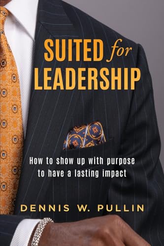 Suited for Leadership: How to Show Up with Purpose to Have Lasting Impact von Brave Healer Productions