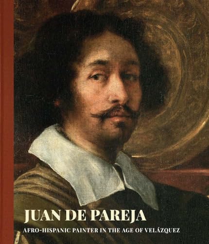 Juan De Pareja: Afro-Hispanic Painter in the Age of Velazquez von Metropolitan Museum of Art