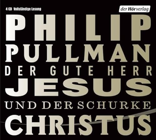 Der gute Herr Jesus und der Schurke Christus Der gute Herr Jesus und der Schurke Christus