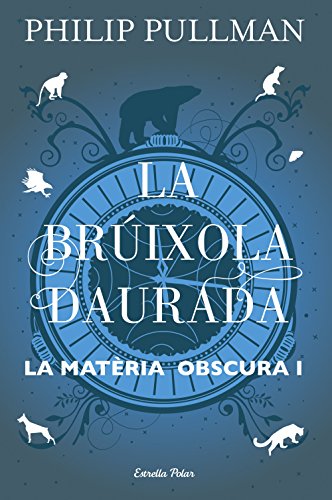 La brúixola daurada: La matèria obscura I (Biblioteca Philip Pullman, Band 1)