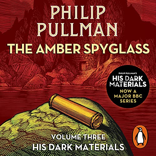 The Amber Spyglass: His Dark Materials 3 The Amber Spyglass: His Dark Materials 3