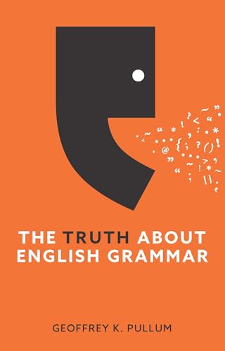 The Truth About English Grammar: A Guide to Writing Good English for Writers and Everyone Else von Polity
