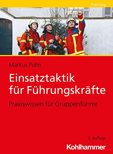 Einsatztaktik für Führungskräfte: Praxiswissen für Gruppenführer von Kohlhammer