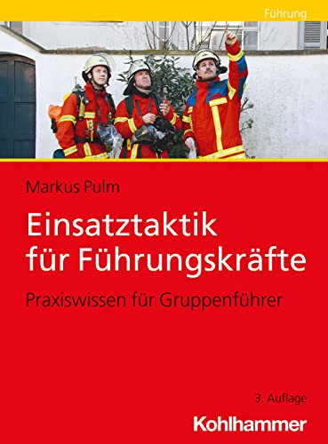 Einsatztaktik für Führungskräfte: Praxiswissen für Gruppenführer von W. Kohlhammer GmbH