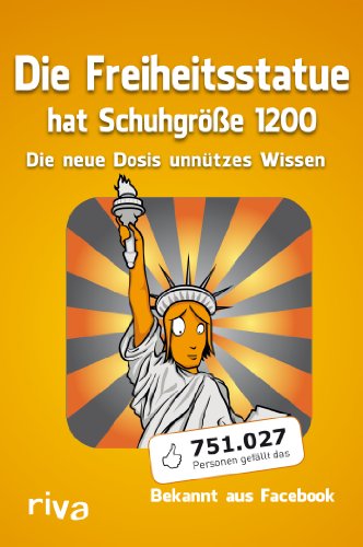 Die Freiheitsstatue hat Schuhgröße 1200: Die neue Dosis unnützes Wissen von Riva