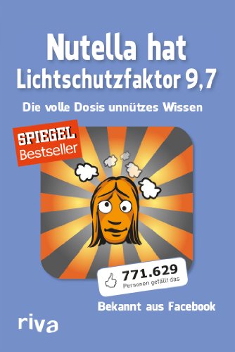 Nutella hat Lichtschutzfaktor 9,7: Die volle Dosis unnützes Wissen von Riva