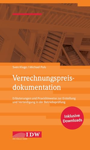 Verrechnungspreisdokumentation: Erläuterungen und Praxishinweise zur Erstellung und Verteidigung in der Betriebsprüfung (Nationalbibliothek & Co.)