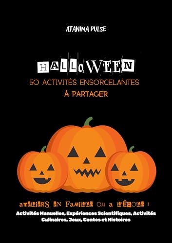 Halloween : 50 Activités Ensorcelantes à Partager: Ateliers en famille ou a l'ecole : Activités Manuelles, Expériences Scientifiques, Activités Culinaires, Activités de Jeux, Contes et Histoires von BoD – Books on Demand – Frankreich