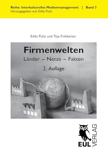 Firmenwelten: Länder - Netze - Fakten (Interkulturelles Medienmanagement)