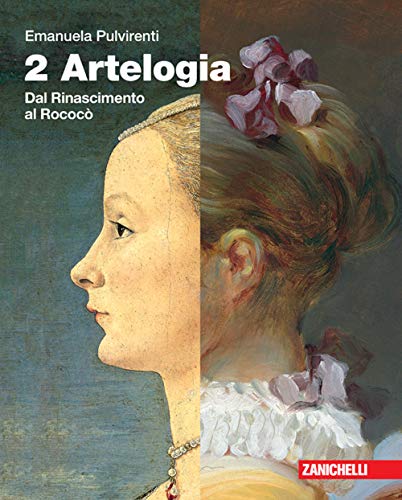 Artelogia. Per le Scuole superiori. Con e-book. Con espansione online. Dal Rinascimento al rococò (Vol. 2)