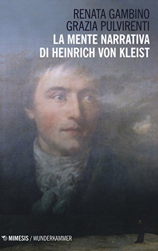 La mente narrativa di Henrich von Kleist (Wunderkammer. Caleidoscopi)