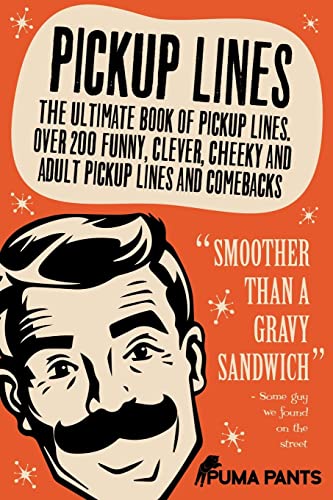 Pickup Lines: The Ultimate Book of Pickup Lines. Over 200 Funny, Clever, Cheeky and Adult Pickup Lines and Comebacks (Humor of the Funny Kind, Band 1) von Createspace Independent Publishing Platform
