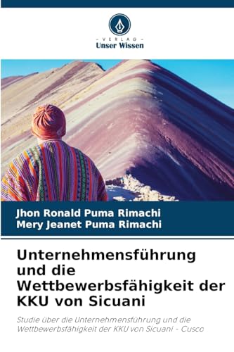 Unternehmensführung und die Wettbewerbsfähigkeit der KKU von Sicuani: Studie über die Unternehmensführung und die Wettbewerbsfähigkeit der KKU von Sicuani - Cusco Unternehmensführung und die Wettbewerbsfähigkeit der KKU von Sicuani: Studie über die Unternehmensführung und die Wettbewerbsfähigkeit der KKU von Sicuani - Cusco
