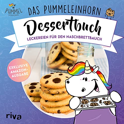 Das Pummeleinhorn-Dessertbuch. Exklusive Amazon-Ausgabe. Softcover: Leckereien für den Naschbrettbauch von riva