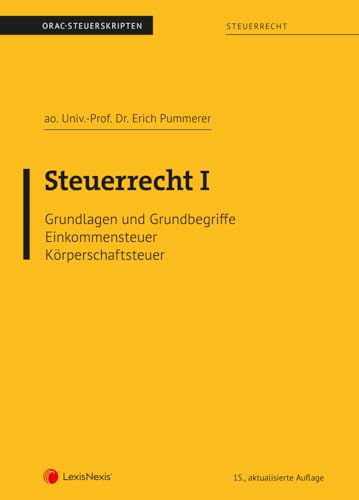 Steuerrecht I (Skriptum): Grundlagen und Grundbegriffe - Einkommensteuer - Körperschaftsteuer (Skripten) von LexisNexis ARD ORAC