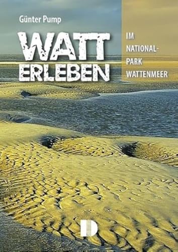 Watt erleben: im Nationalpark Wattenmeer von Demmler Verlag