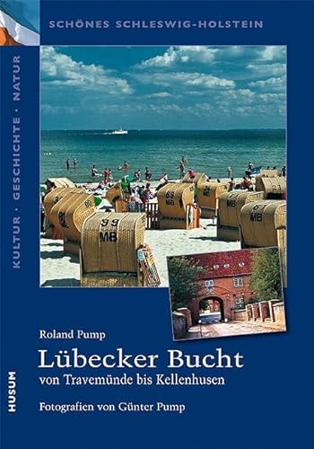 Lübecker Bucht: von Travemünde bis KellenhusenFotografien von Günter Pump (Schönes Schleswig-Holstein. Kultur - Geschichte - Natur)