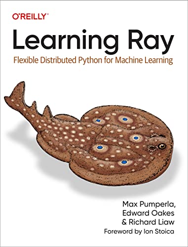 Learning Ray: Flexible Distributed Python for Machine Learning von O'Reilly Media