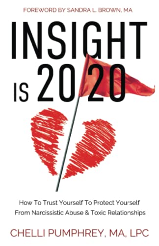 Insight is 20/20: How To Trust Yourself To Protect Yourself From Narcissistic Abuse & Toxic Relationships Insight is 20/20: How To Trust Yourself To Protect Yourself From Narcissistic Abuse & Toxic Relationships von New Degree Press