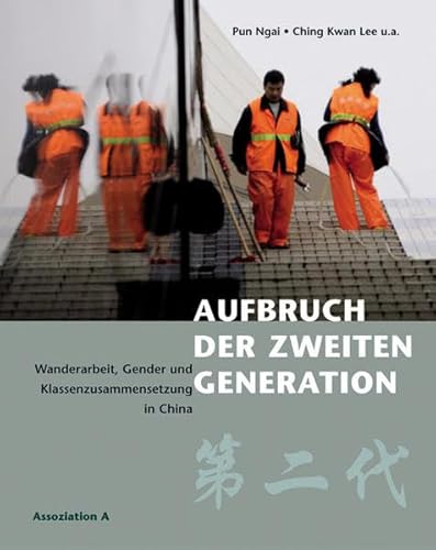 Aufbruch der zweiten Generation: Wanderarbeit, Gender und Klassenzusammensetzung in China