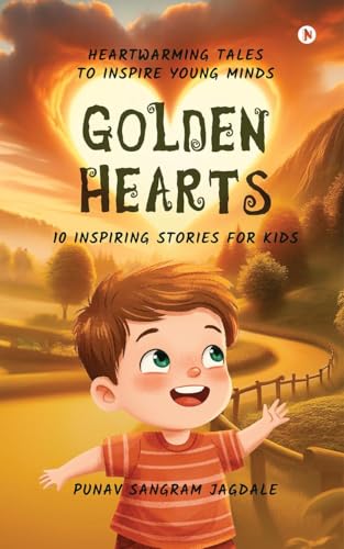 Golden Hearts: 10 Inspiring Stories for Kids (Colour): Heartwarming Tales to Inspire Young Minds von Notion Press