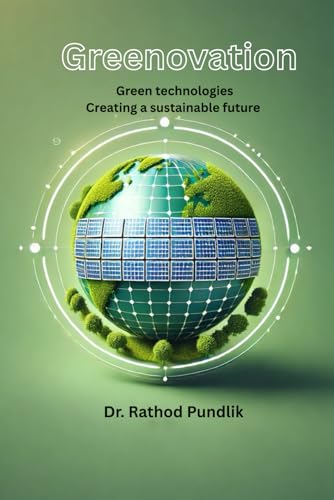Greenovation: Green technologies creating a sustainable future von Self Published