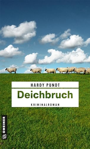 Deichbruch: Kriminalroman (Kriminalromane im GMEINER-Verlag) (Kommissare Itzenga und Ulferts) von Gmeiner Verlag