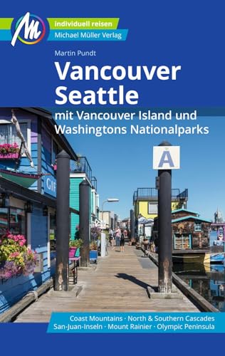 Vancouver & Seattle Reiseführer Michael Müller Verlag: mit Vancouver Island und Washingtons Nationalparks Individuell reisen mit vielen praktischen Tipps. von Michael Müller Verlag GmbH