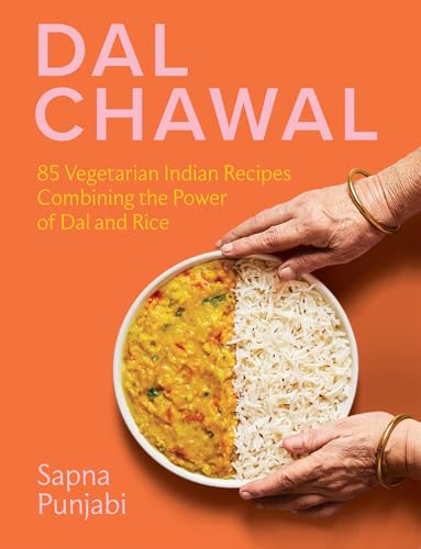 Dal Chawal: 85 Vegetarian Indian Recipes Combining the Power of Dal and Rice von Hardie Grant US