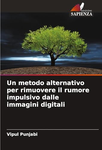 Un metodo alternativo per rimuovere il rumore impulsivo dalle immagini digitali: DE von Edizioni Sapienza
