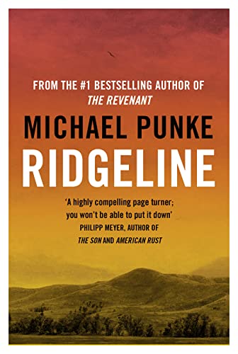 Ridgeline: From the author of The Revenant, the bestselling book that inspired the award-winning movie Ridgeline: From the author of The Revenant, the bestselling book that inspired the award-winning movie