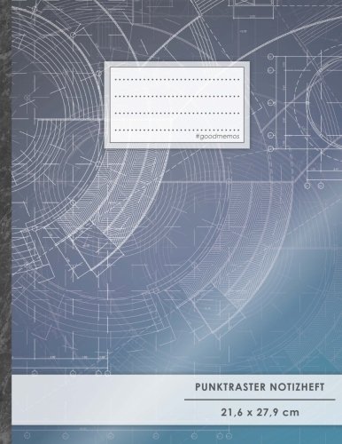 Punktraster Notizbuch • A4-Format, 100+ Seiten, Soft Cover, Register, „Architektur“ • Original #GoodMemos Dot Grid Notebook • Perfekt als Skizzenbuch, Tagebuch, Handlettering Übungsbuch Punktraster Notizbuch • A4-Format, 100+ Seiten, Soft Cover, Register, „Architektur“ • Original #GoodMemos Dot Grid Notebook • Perfekt als Skizzenbuch, Tagebuch, Handlettering Übungsbuch von CreateSpace Independent Publishing Platform