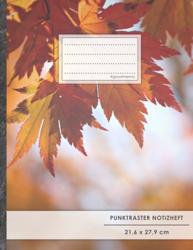 Punktraster Notizbuch • A4-Format, 100+ Seiten, Soft Cover, Register, „Herbstblätter“ • Original #GoodMemos Dot Grid Notebook • Perfekt als Bullet Journal, Zeichenbuch, Skizzenbuch, Calligraphie Buch Punktraster Notizbuch • A4-Format, 100+ Seiten, Soft Cover, Register, „Herbstblätter“ • Original #GoodMemos Dot Grid Notebook • Perfekt als Bullet Journal, Zeichenbuch, Skizzenbuch, Calligraphie Buch