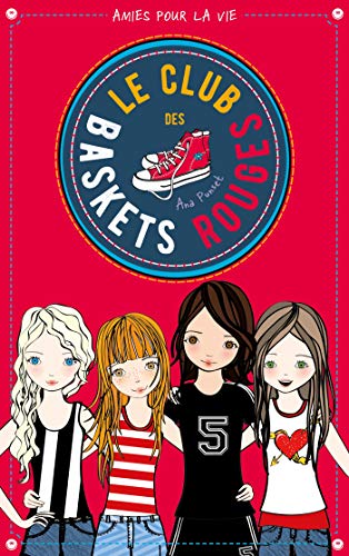 Le club des baskets rouges - Tome 1 - Amies pour la vie Le club des baskets rouges - Tome 1 - Amies pour la vie von HACHETTE ROMANS