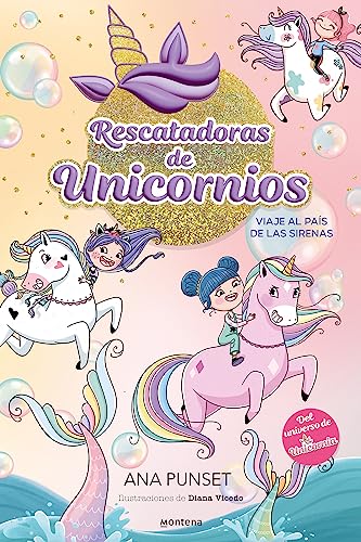Rescatadoras de Unicornios 1 - Viaje al país de las sirenas: Del universo de Unicornia (Montena, Band 1) von Montena