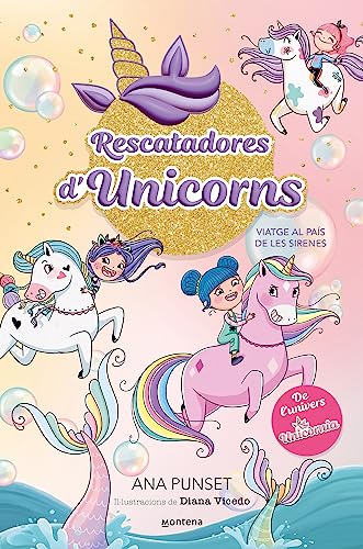 Rescatadores d'Unicorns 1 - Viatge al país de les sirenes: De l'univers d'Unicòrnia (Montena, Band 1) von Montena