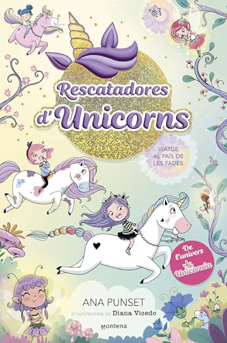 Rescatadores d'Unicorns 2 - Viatge al país de les fades: De l'univers d'Unicòrnia (Montena, Band 2) von MONTENA