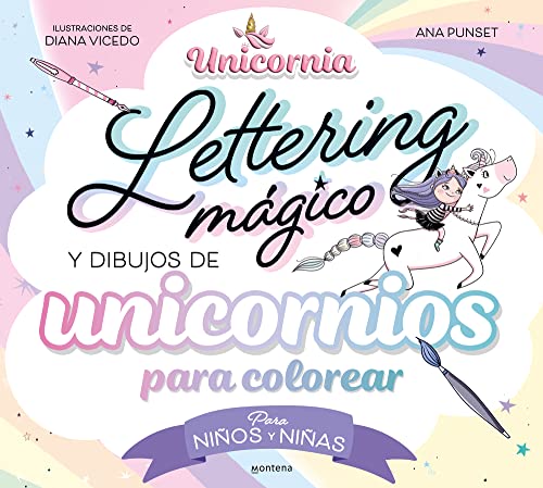 Unicornia - Lettering mágico y dibujos de unicornios para colorear: Para niños y niñas (Montena)