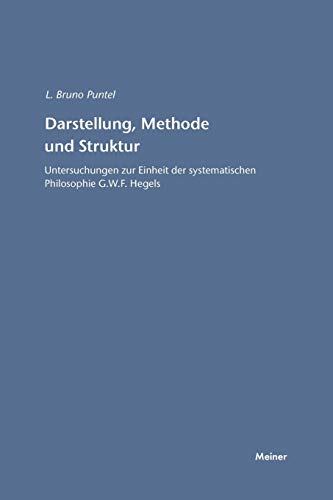 Darstellung, Methode und Struktur: Untersuchungen zur Einheit der systematischen Philosophie (Hegel-Studien, Beihefte)