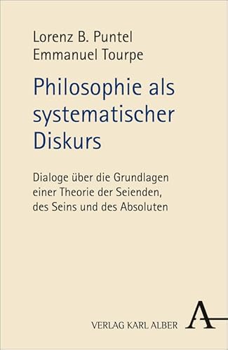 Philosophie als systematischer Diskurs: Dialoge über die Grundlagen einer Theorie der Seienden, des Seins und des Absoluten