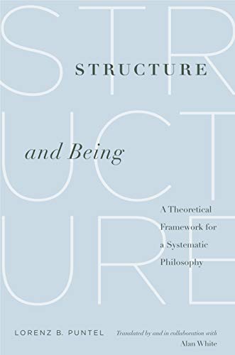 Structure and Being: A Theoretical Framework for a Systematic Philosophy Structure and Being: A Theoretical Framework for a Systematic Philosophy von Penn State University Press