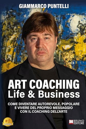 Art Coaching Life & Business: Come Diventare Autorevole, Popolare E Vivere Del Proprio Messaggio Con Il Coaching Dell’Arte Art Coaching Life & Business: Come Diventare Autorevole, Popolare E Vivere Del Proprio Messaggio Con Il Coaching Dell’Arte von Bruno Editore